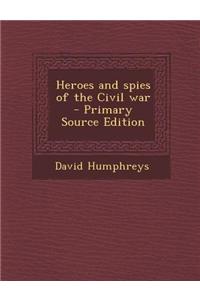 Heroes and Spies of the Civil War