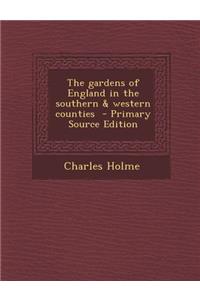 The Gardens of England in the Southern & Western Counties