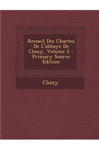 Recueil Des Chartes de L'Abbaye de Cluny, Volume 2 - Primary Source Edition