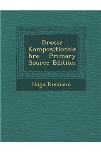 Grosse Kompositionslehre. - Primary Source Edition