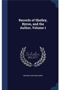 Records of Shelley, Byron, and the Author, Volume 1