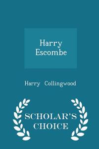 Harry Escombe - Scholar's Choice Edition