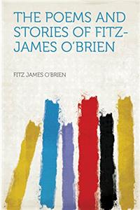 The Poems and Stories of Fitz-James O'brien