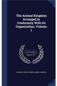 The Animal Kingdom Arranged in Conformity With Its Organization, Volume 1