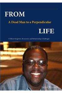 From A Dead Man to a Perpendicular Life