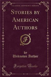 Stories by American Authors (Classic Reprint)