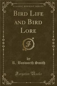 Bird Life and Bird Lore (Classic Reprint)