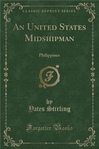 An United States Midshipman: Philippines (Classic Reprint)