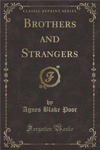 Brothers and Strangers (Classic Reprint)