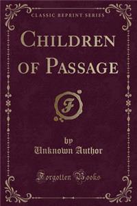 Children of Passage (Classic Reprint)