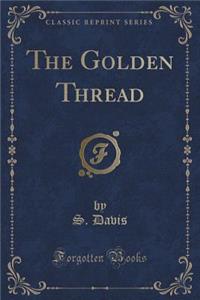 The Golden Thread (Classic Reprint)