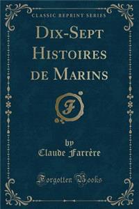 Dix-Sept Histoires de Marins (Classic Reprint)