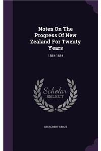 Notes On The Progress Of New Zealand For Twenty Years
