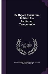 De Rigore Poenarum Militari Per Aeqitatem Temperando