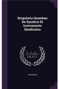 Singularia Quaedam De Syndicis Et Instrumento Syndicatus