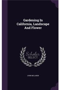 Gardening In California, Landscape And Flower