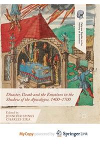 Disaster, Death and the Emotions in the Shadow of the Apocalypse, 1400-1700