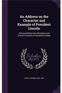Address on the Character and Example of President Lincoln