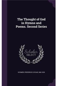 The Thought of God in Hymns and Poems. Second Series