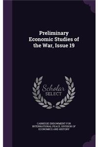 Preliminary Economic Studies of the War, Issue 19