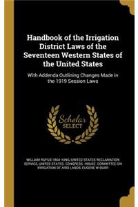 Handbook of the Irrigation District Laws of the Seventeen Western States of the United States