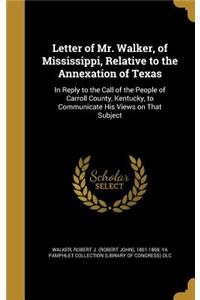 Letter of Mr. Walker, of Mississippi, Relative to the Annexation of Texas
