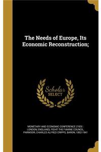 Needs of Europe, Its Economic Reconstruction;