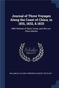 Journal of Three Voyages Along the Coast of China, in 1831, 1832, & 1833