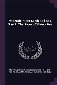 Minerals From Earth and sky. Part I. The Story of Meteorites