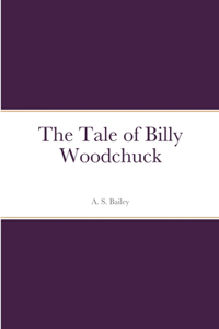 Tale of Billy Woodchuck