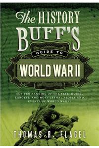 History Buff's Guide to World War II