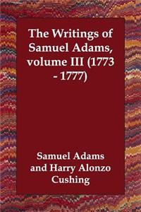 The Writings of Samuel Adams, volume III (1773 - 1777)