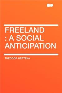 Freeland: A Social Anticipation