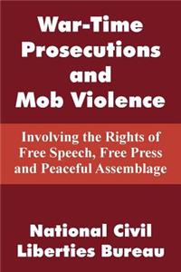 War-Time Prosecutions and Mob Violence