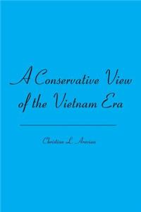 Conservative View of the Vietnam Era