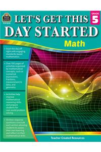 Let's Get This Day Started: Math (Gr. 5)