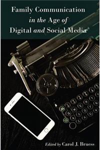 Family Communication in the Age of Digital and Social Media