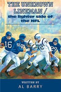 The Unknown Lineman / the Lighter Side of the NFL