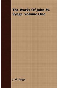 Works of John M. Synge. Volume One