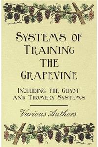Systems of Training the Grapevine, Including the Guyot and Thomery Systems