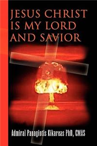 Jesus Christ Is My Lord and Savior