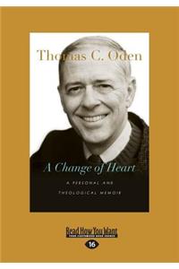 A Change of Heart: A Personal and Theological Memoir (Large Print 16pt)