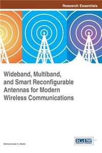 Wideband, Multiband, and Smart Reconfigurable Antennas for Modern Wireless Communications