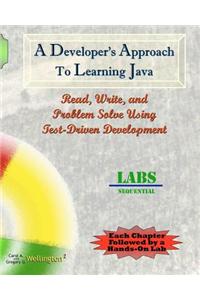 A Developer's Approach to Learning Java: Read, Write, and Problem Solve Using Test-Driven Development: Labs Sequential