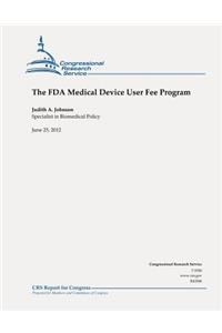 The FDA Medical Device User Fee Program