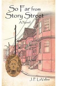 So Far from Story Street