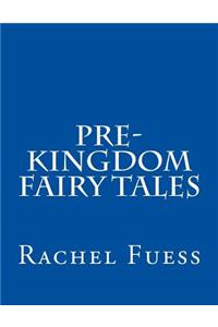 Pre-Kingdom Fairy Tales