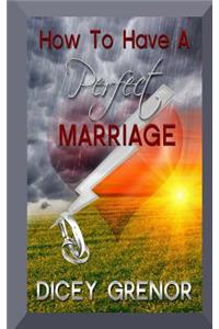 How to Have a Perfect Marriage