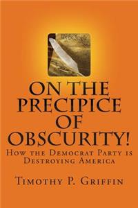 On the Precipice of Obscurity!