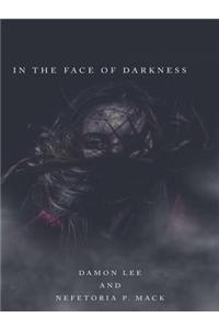 In the Face of Darkness